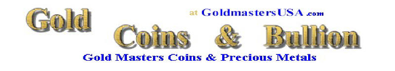 Goldmasters rare coins and precious metal coin sales.